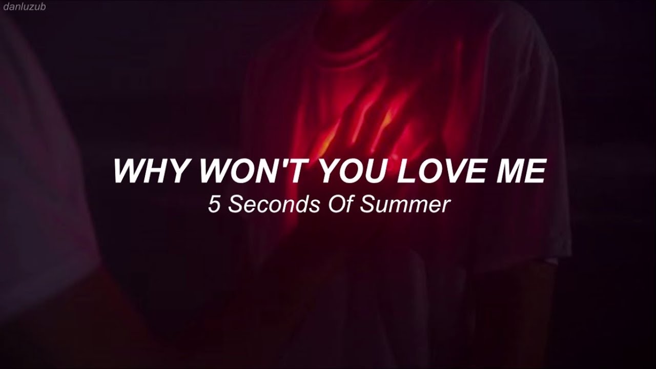 5 Seconds Of Summer // Why Won't You Love Me ; lyrics - español ☆彡