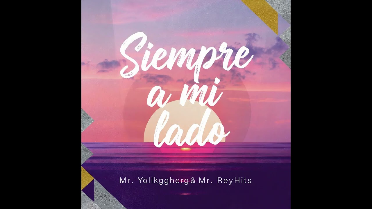 Siempre a mi lado - Vol2 | Mr. Yollkggherg & Mr. ReyHits | Oficial Music