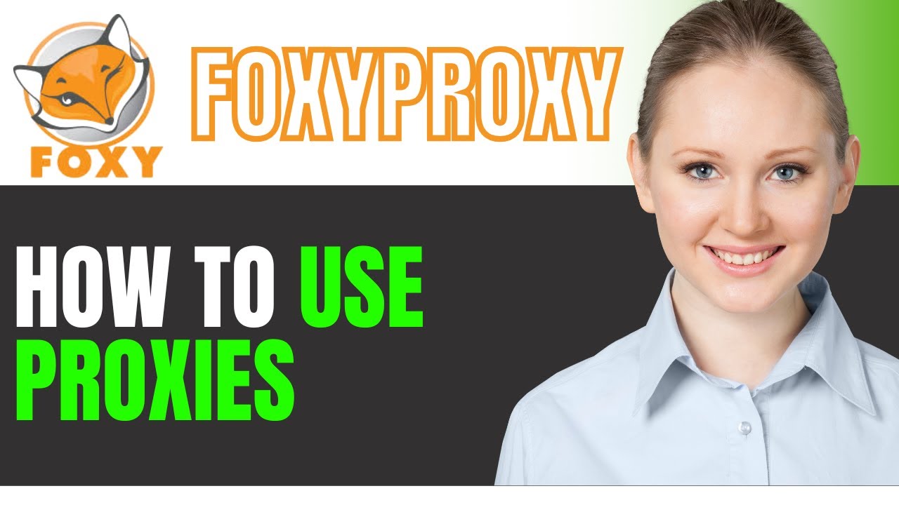 How To USE PROXIES WITH FOXYPROXY 2025
