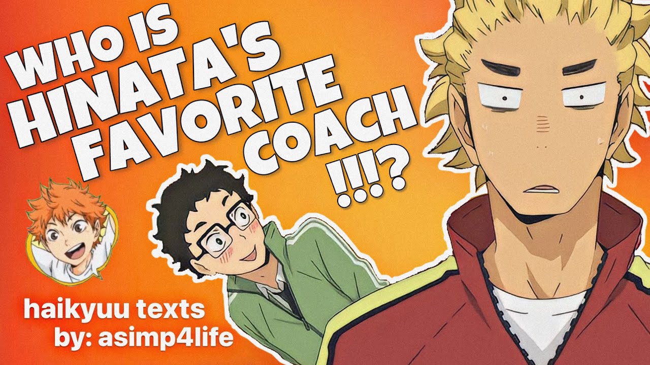 HAIKYUU TEXTS: WHO IS HINATA'S FAVORITE COACH??