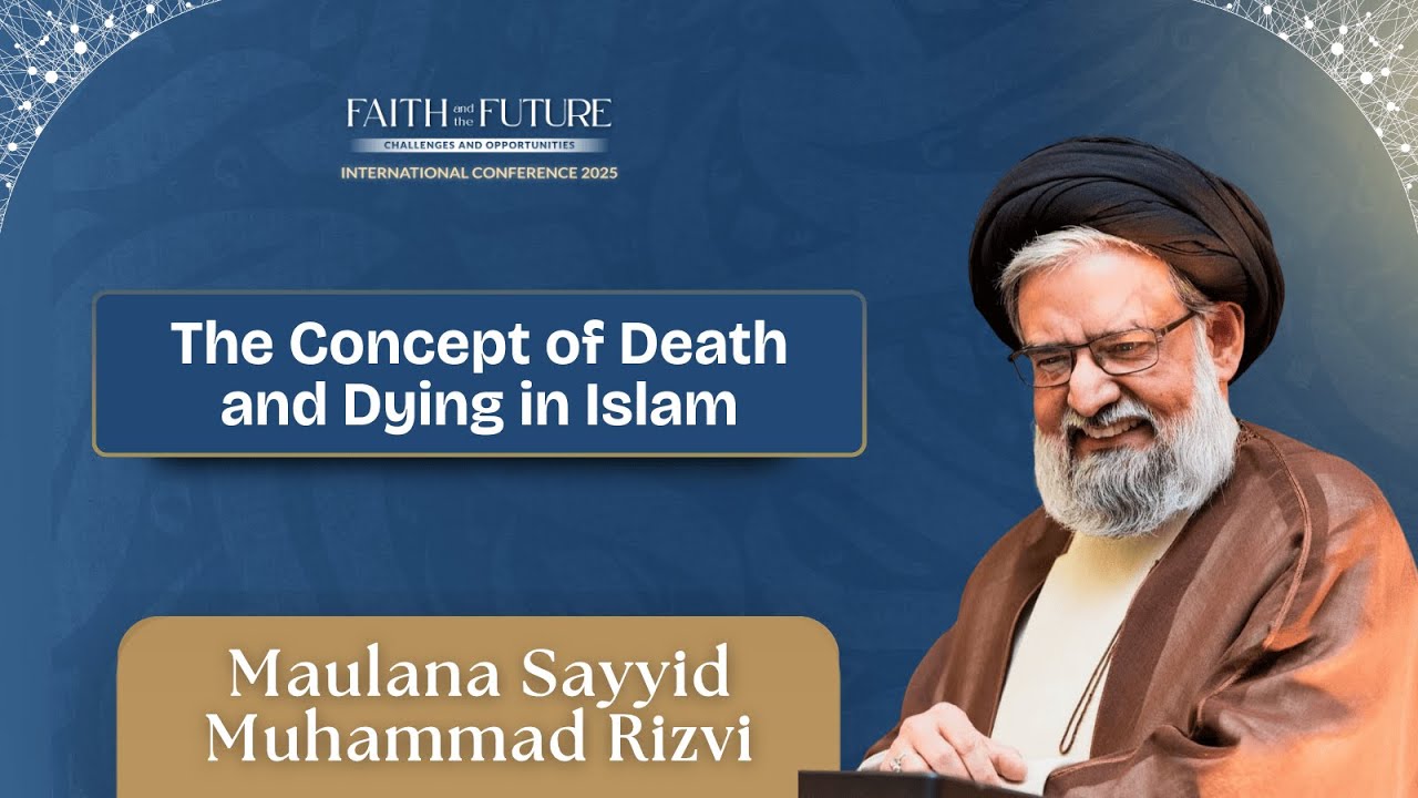 The Concept of Death and Dying in Islam | Sayyid Muhammad Rizvi