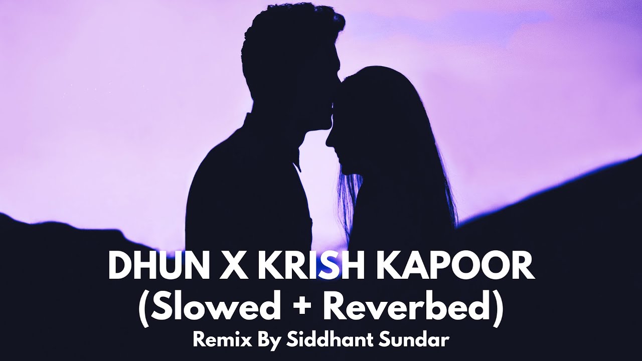 Dhun X Krish Kapoor (Slowed + Reverbed) 🌙 | Arijit Singh | Mithoon | Lofi Flip