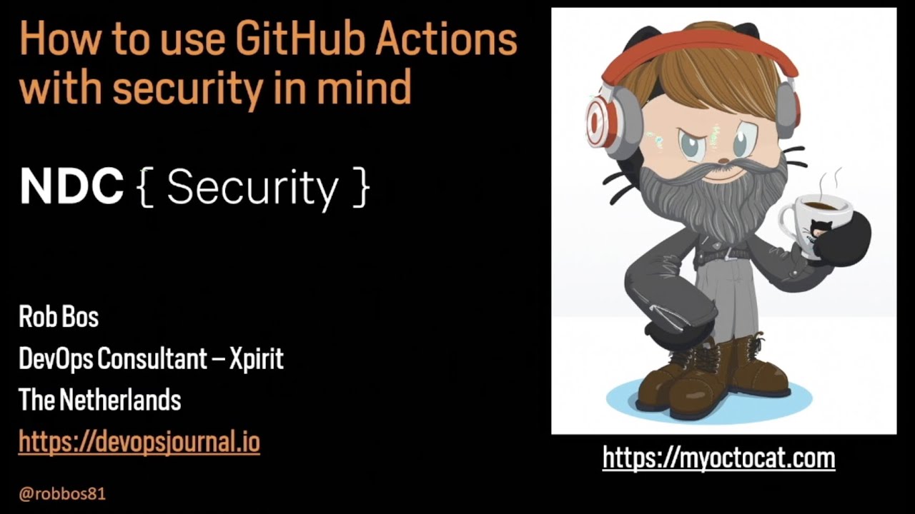 How to use GitHub Actions with Security in mind - Rob Bos - NDC Security 2022