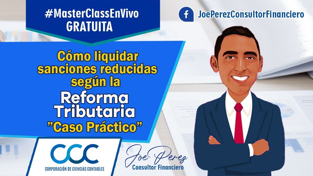 ✅MASTER CLASS COMO LIQUIDAR SANCIONES REDUCIDAS SEGÚN LA REFORMA TRIBUTARIA - CASO PRÁCTICO