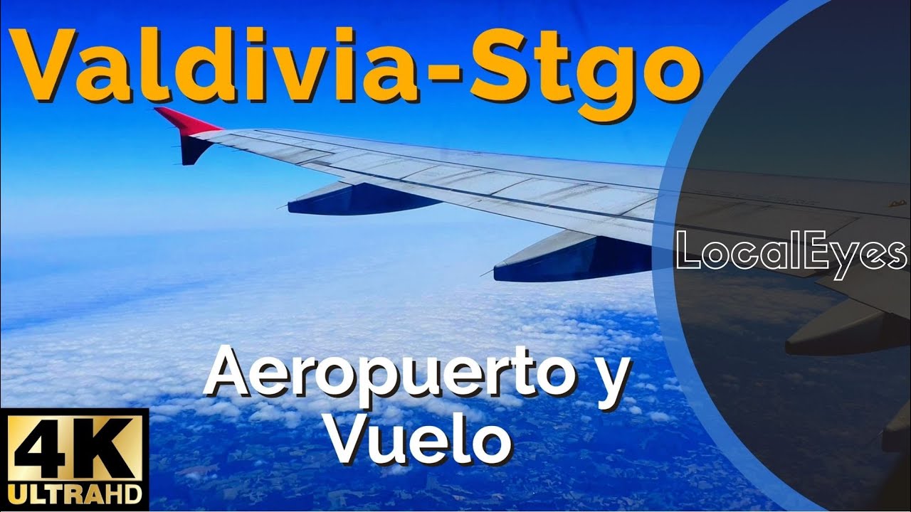 Valdivia a Santiago - Aeropuerto + Vuelo - CHILE [4K 60fps]
