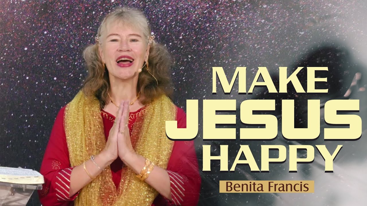Make Jesus happy | Benita Francis