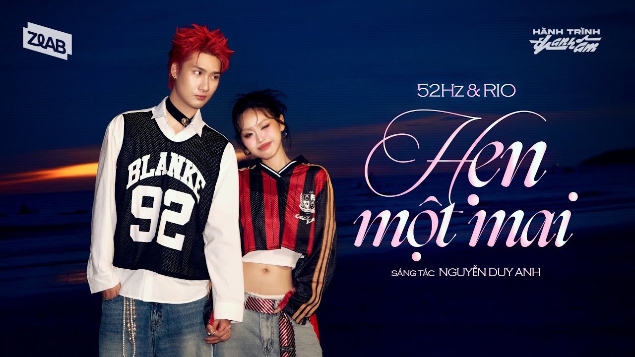 Hẹn Một Mai - 52Hz & RIO | H&Agrave;NH TR&Igrave;NH THANH &Acirc;M