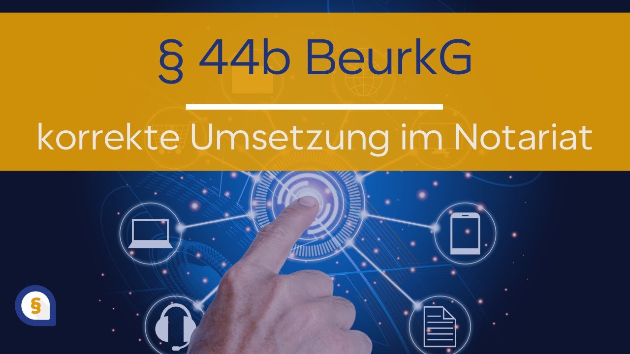 § 44b BeurkG richtig anwenden und umsetzen