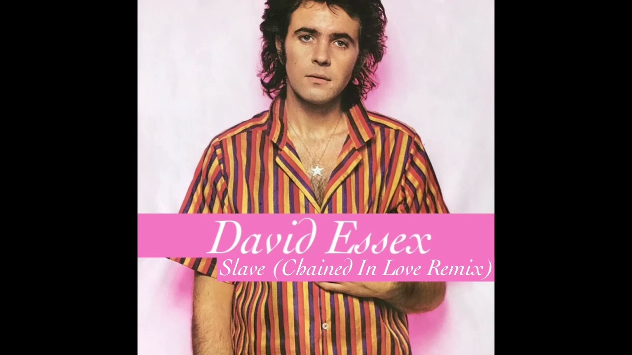 David Essex - Slave (Chained In Love Remix)