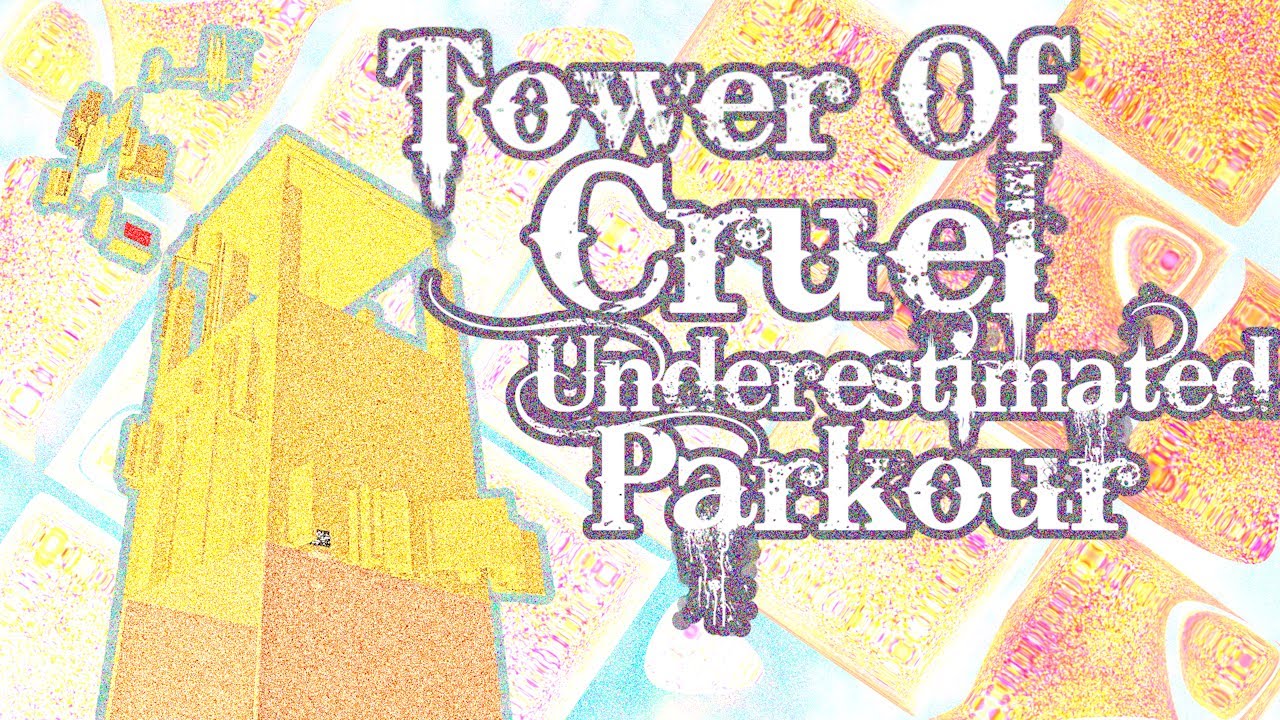[Terrifying] Tower of Cruel Underestimated Parkour