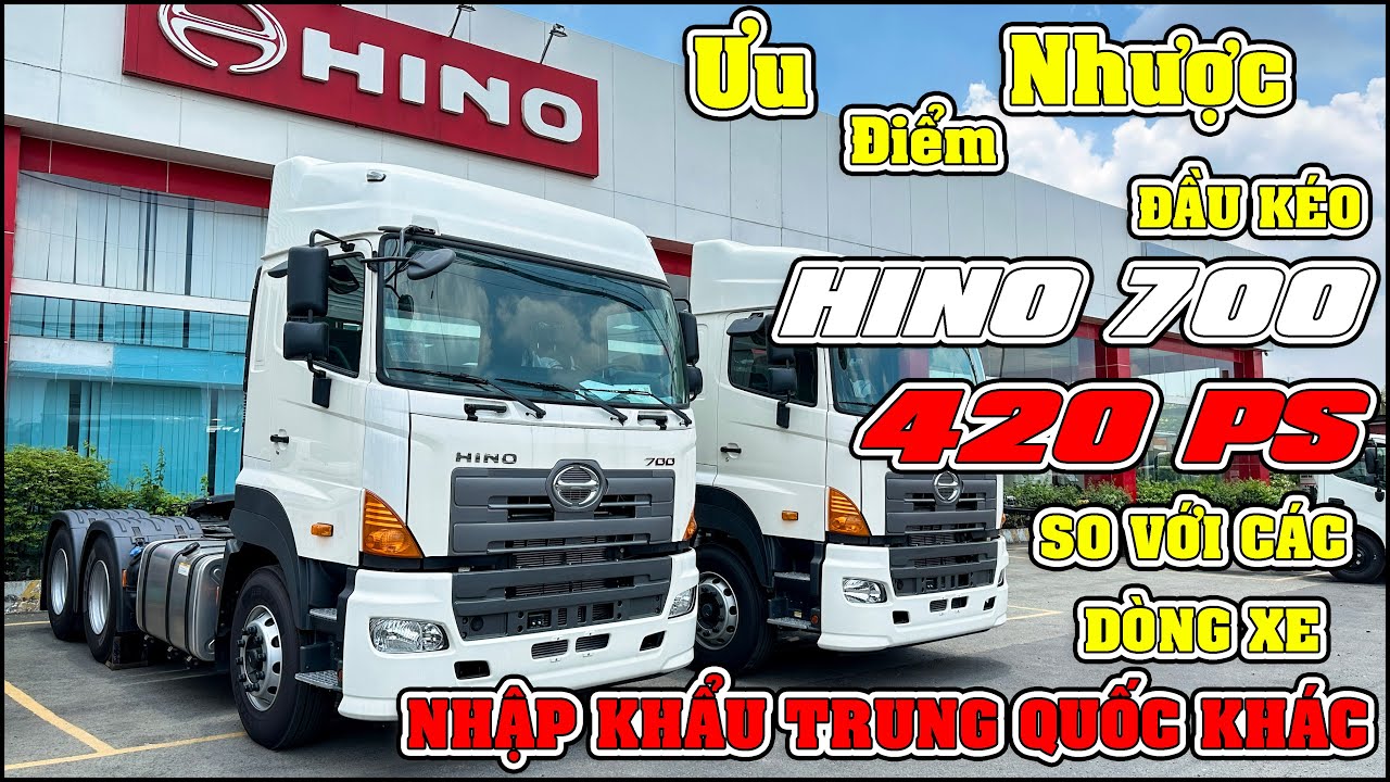Đánh Giá Chi Tiết Xe Đầu Kéo Hino 700 2 Cầu | So Sánh Với Các Dòng Đầu Kéo Nhập Khẩu Trung Quốc Khác