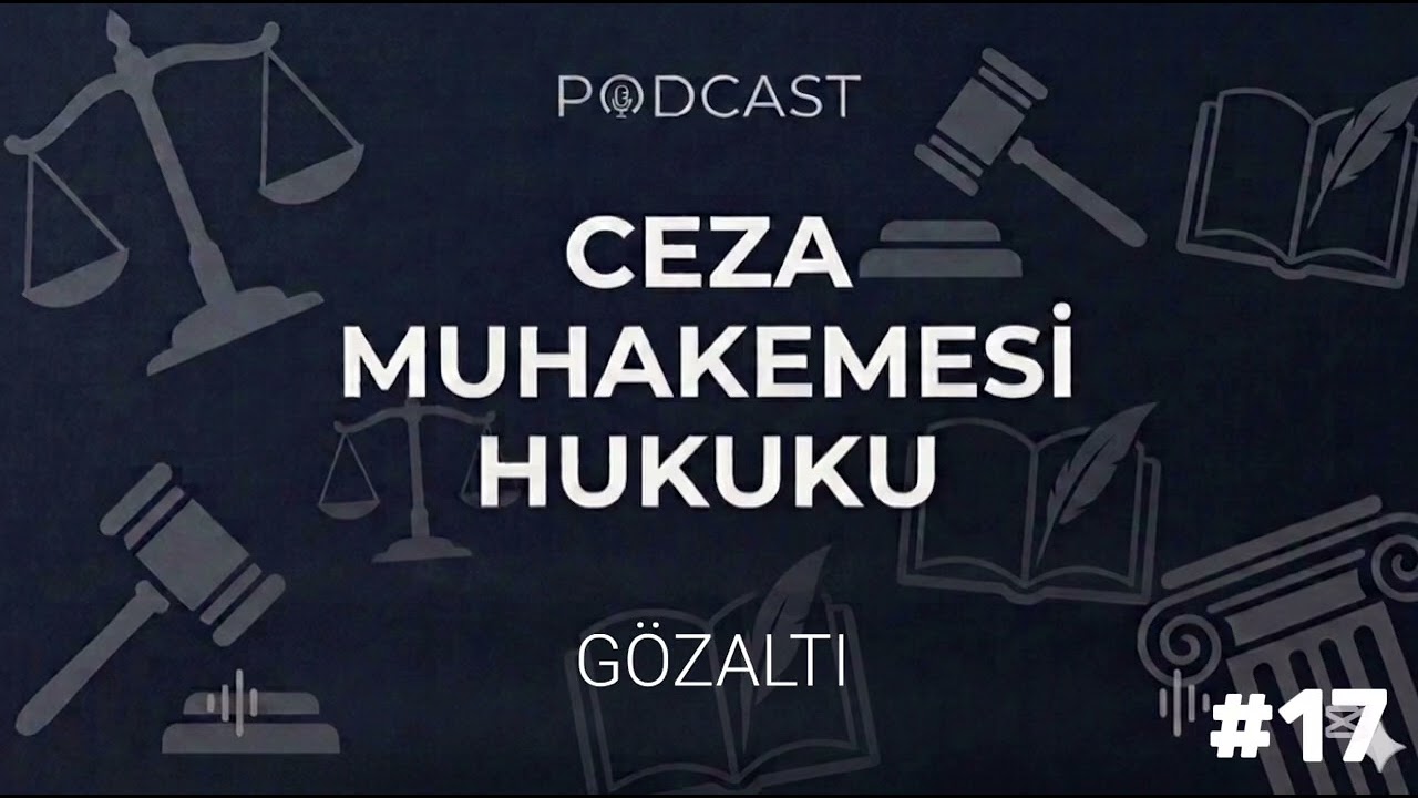 Ceza Muhakemesi Hukuku 17. Podcast