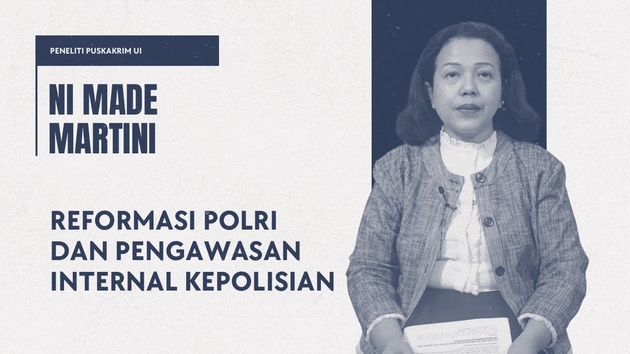 Ni Made Martini - Reformasi Polri dan Pengawasan Internal Kepolisian