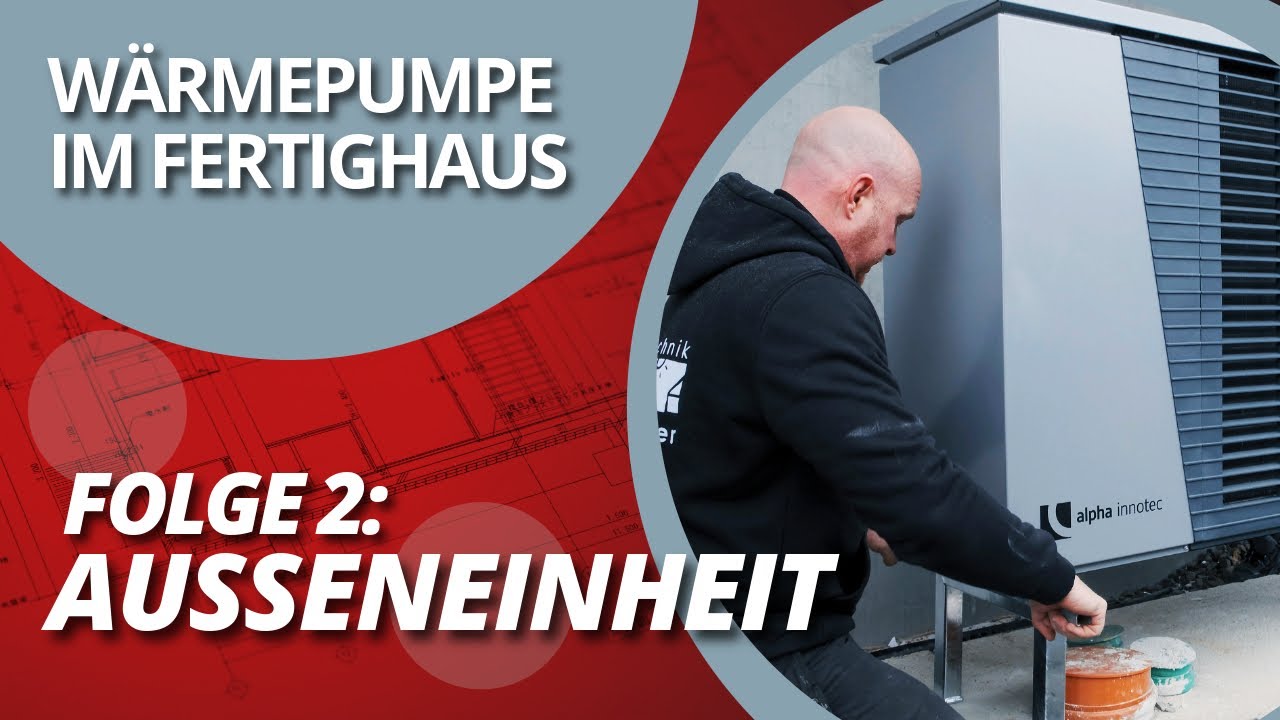 Wärmepumpe im Fertighaus #2: Außeneinheit der Luftwärmepumpe montieren und anschließen