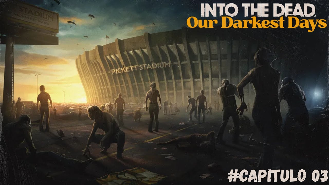 INTO THE DEAD OUR DARKEST DAYS - CAPITULO 03