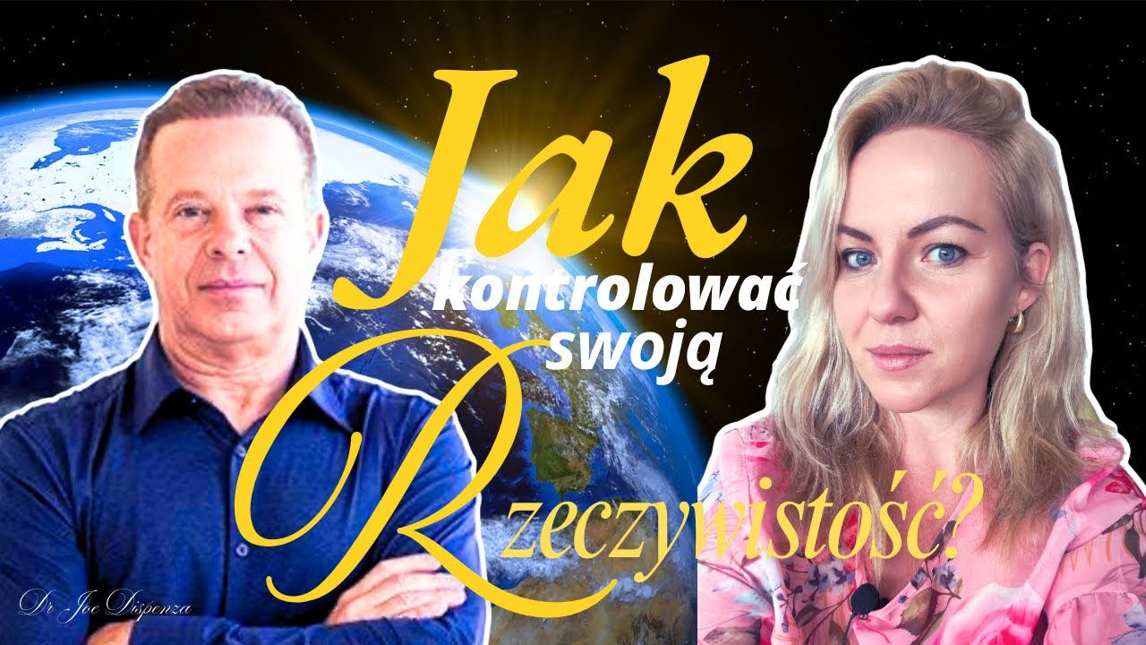 Jak Kontrolować Swoją Rzeczywistość? Dr Joe Dispenza - 6 punktów