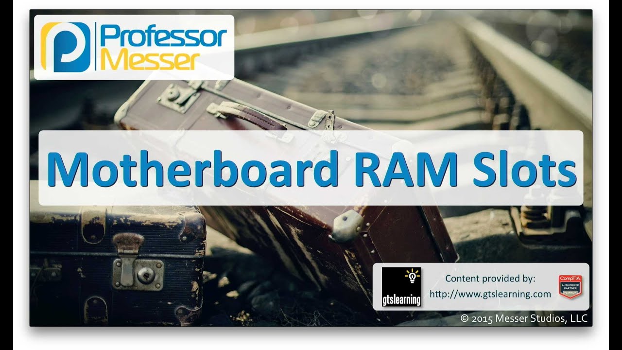 Motherboard RAM Slots - CompTIA A+ 220-901 - 1.2