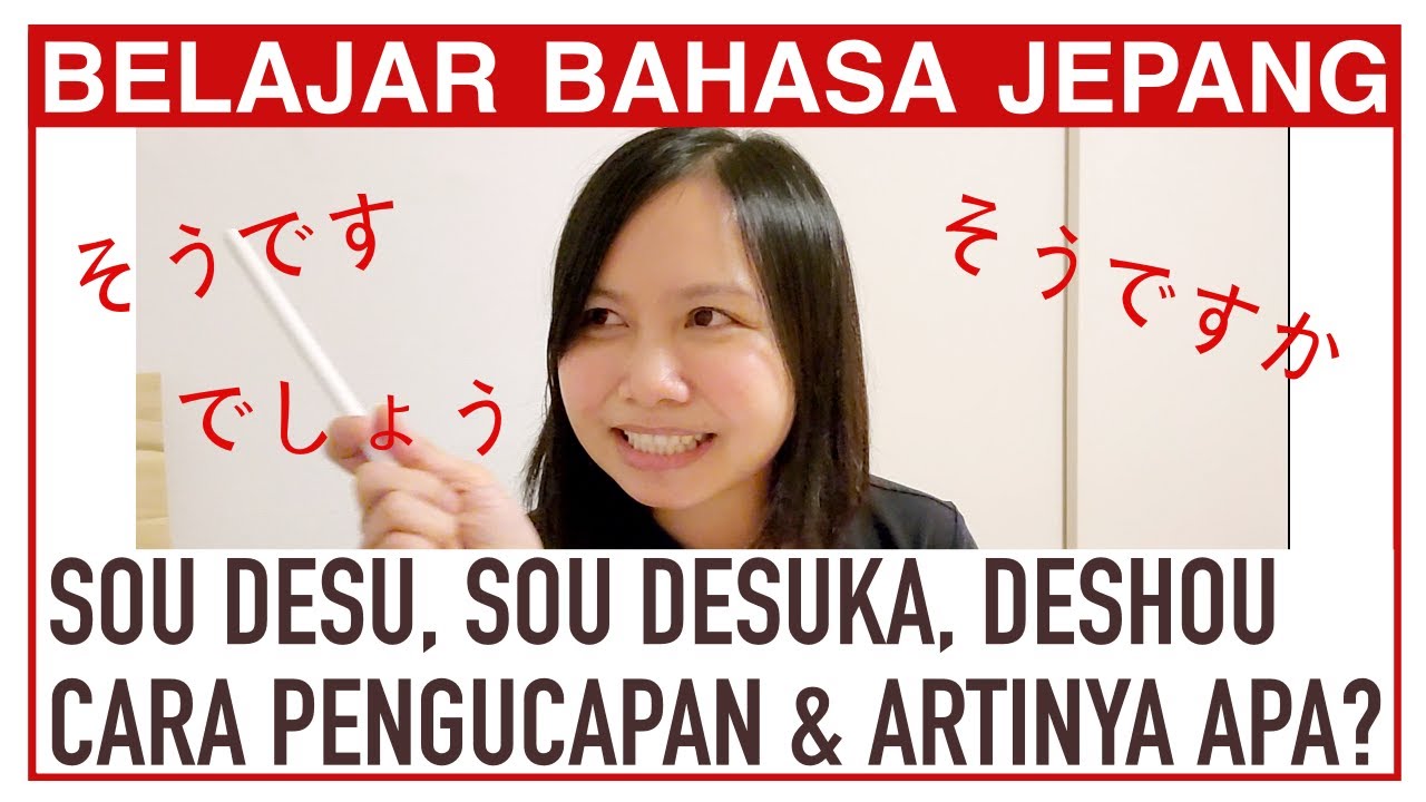 APA ARTI SOU DESU, SOU DESUKA, DESHOU (Belajar Bahasa Jepang)