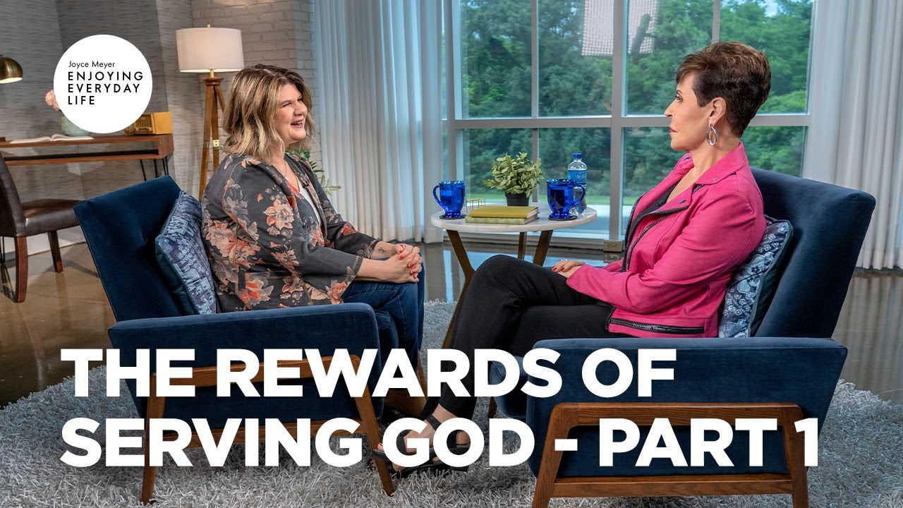 The Rewards of Serving God - Part 1 | Joyce Meyer | Enjoying Everyday Life Teaching