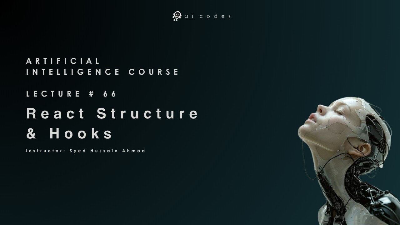 Artificial Intelligence Course -  Lecture 67 (React Structure & Hooks)