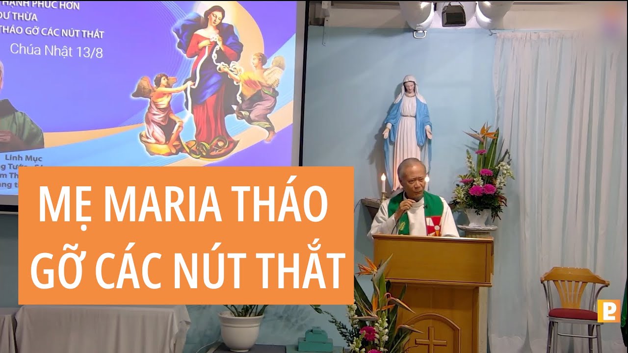 MẸ MARIA THÁO GỠ CÁC NÚT THẮT | LM Giuse Nguyễn Trọng Tước - Giảng thuyết - Ngày 3/3
