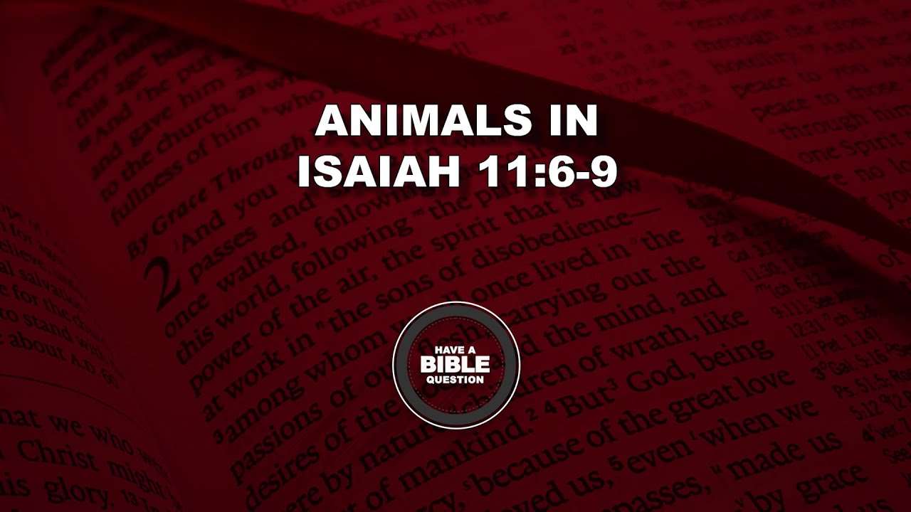 Request To Explain Isaiah 11:6-9