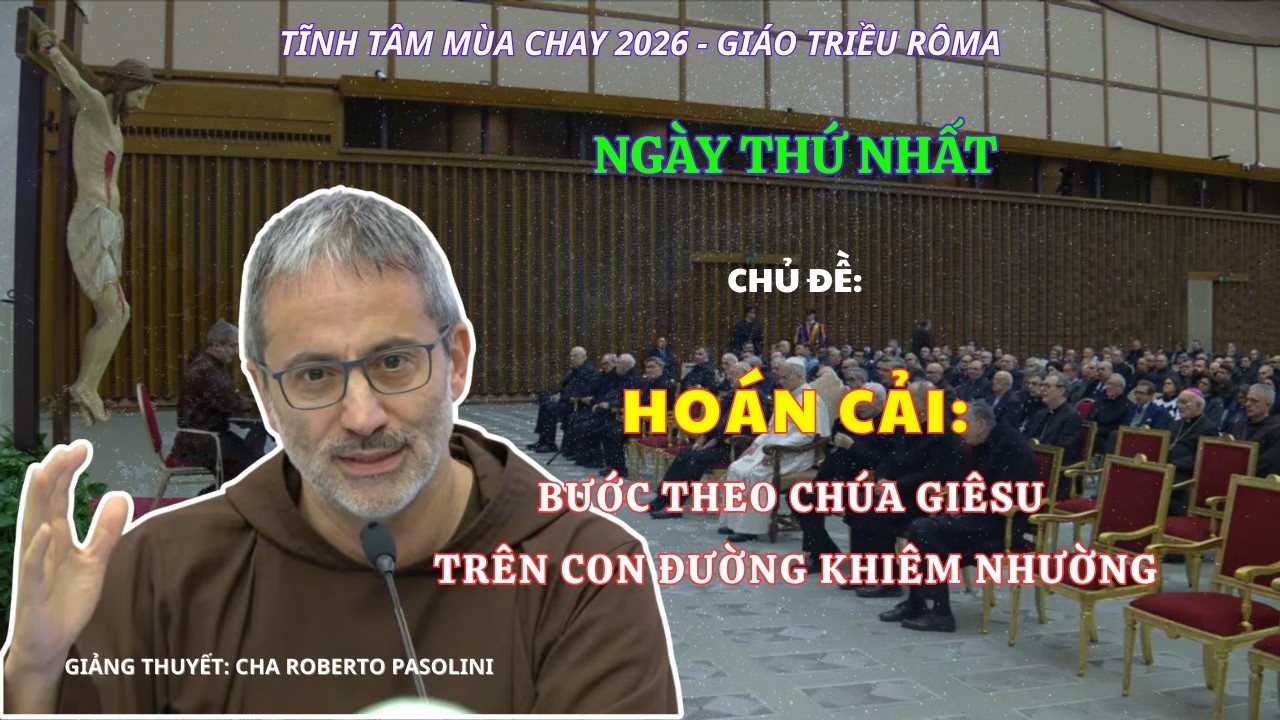 Tĩnh Tâm Mùa Chay 2026 Với Giáo Triều Roma - Giảng Thuyết: Cha Roberto Pasolini, OFM CAP - Ngày 1