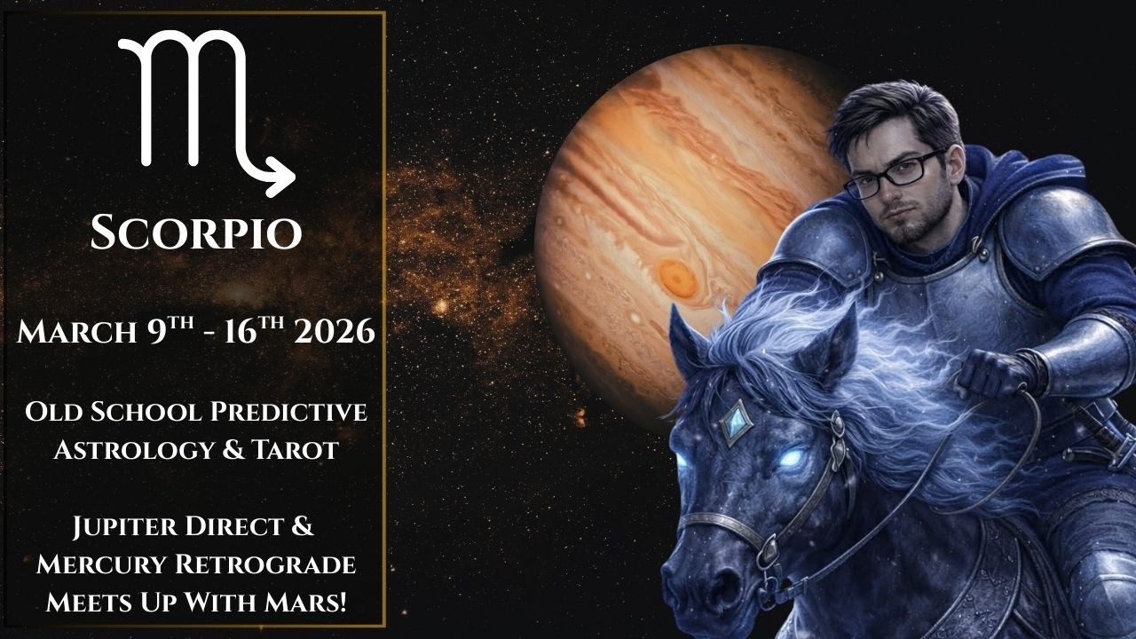 Scorpio  March 9th - 16th 2026 Old School Predictive Weekly Astrology & Tarot Jupiter Turns Direct!