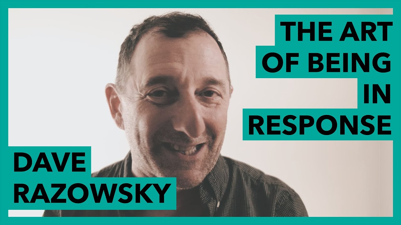 Dave Razowsky's approach to Improv - The Art of Being in Response