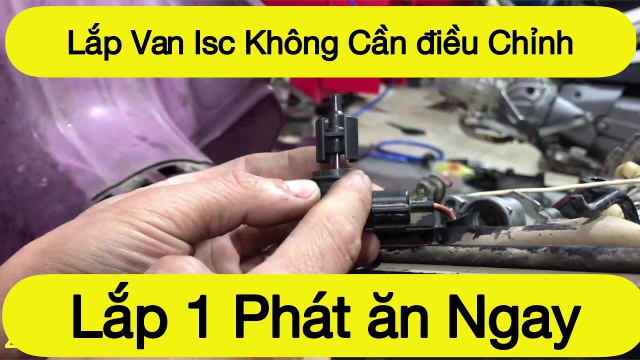 Cách lắp Van ISC không cần điều chỉnh đúng thông số kĩ thuật