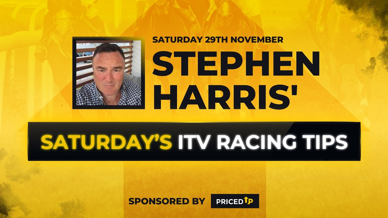 Stephen Harris' Saturday ITV racing tips Saturday 29th November