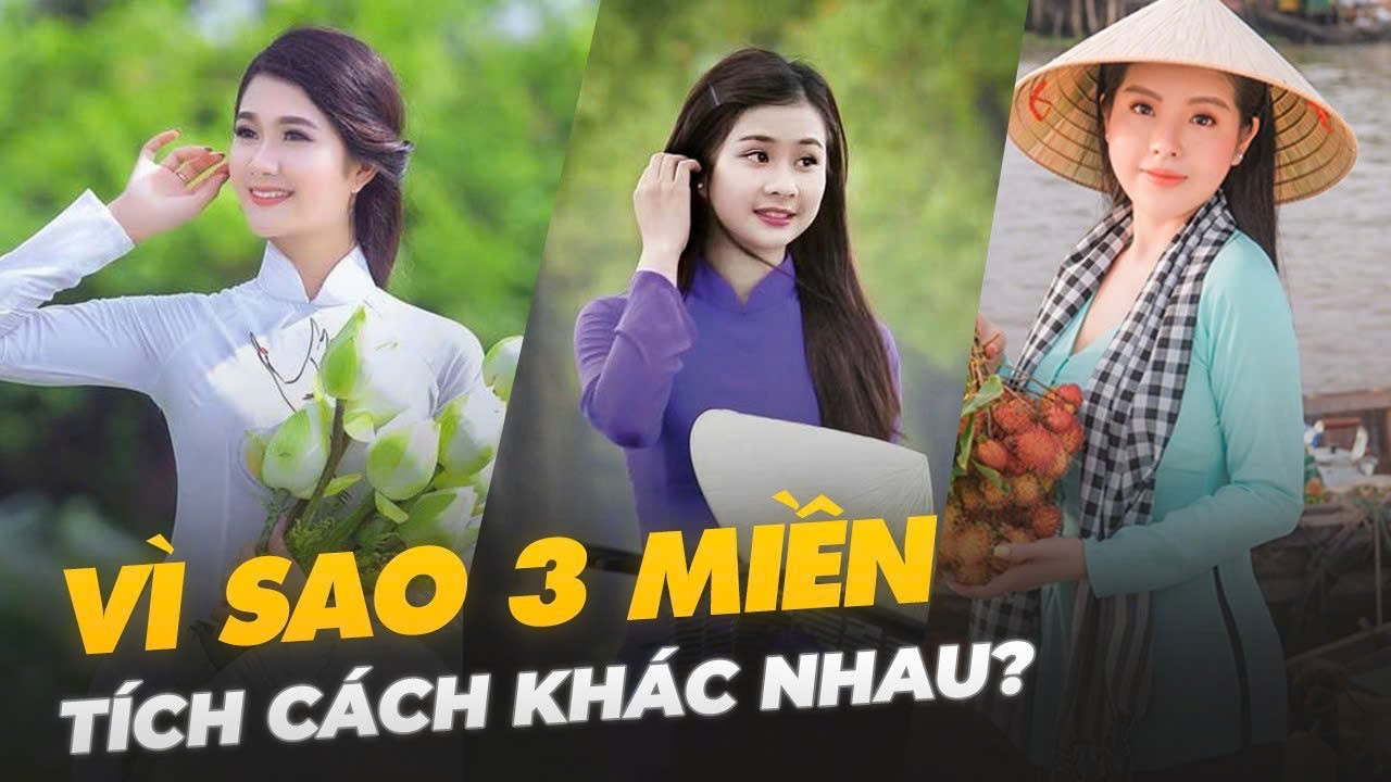 VÌ SAO 3 MIỀN BẮC - TRUNG - NAM TÍNH CÁCH KHÁC NHAU?