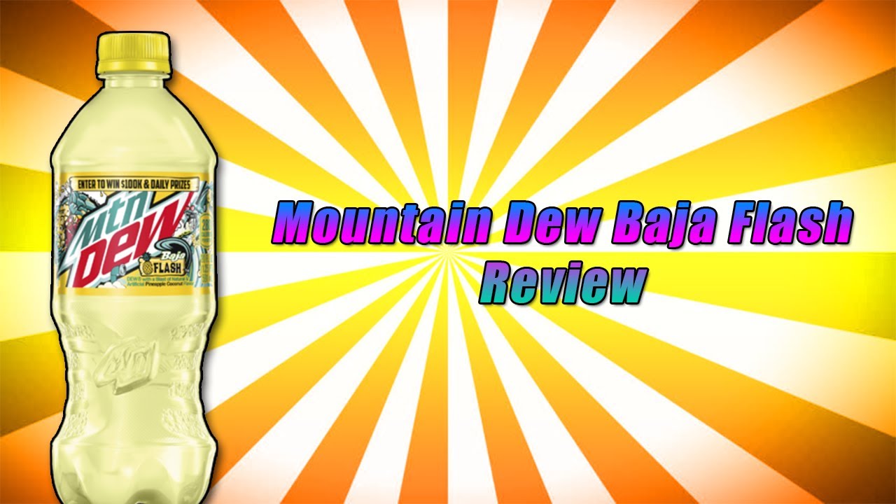 Reviewing [NEW] Mountain Dew Baja Flash!