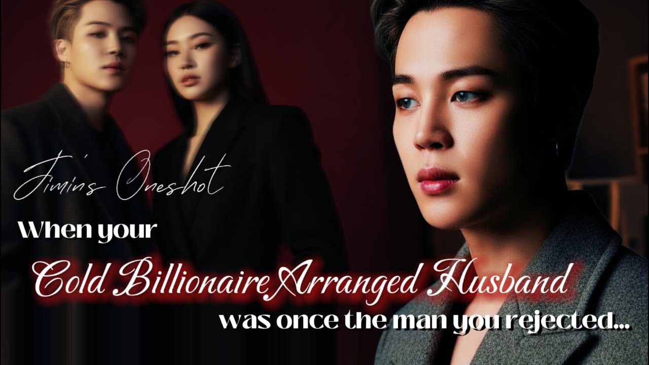 [JIMIN FF] Когда твой холодный муж-миллиардер когда-то был тем человеком, которого ты отвергла | ...
