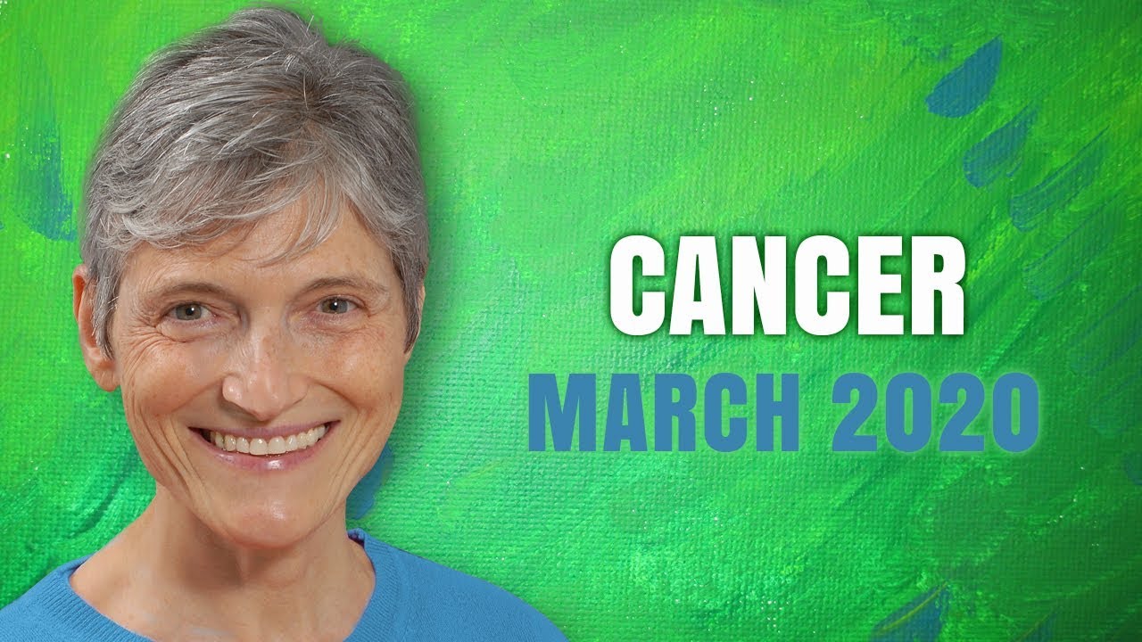 CANCER MARCH 2020 Astrology Horoscope Forecast