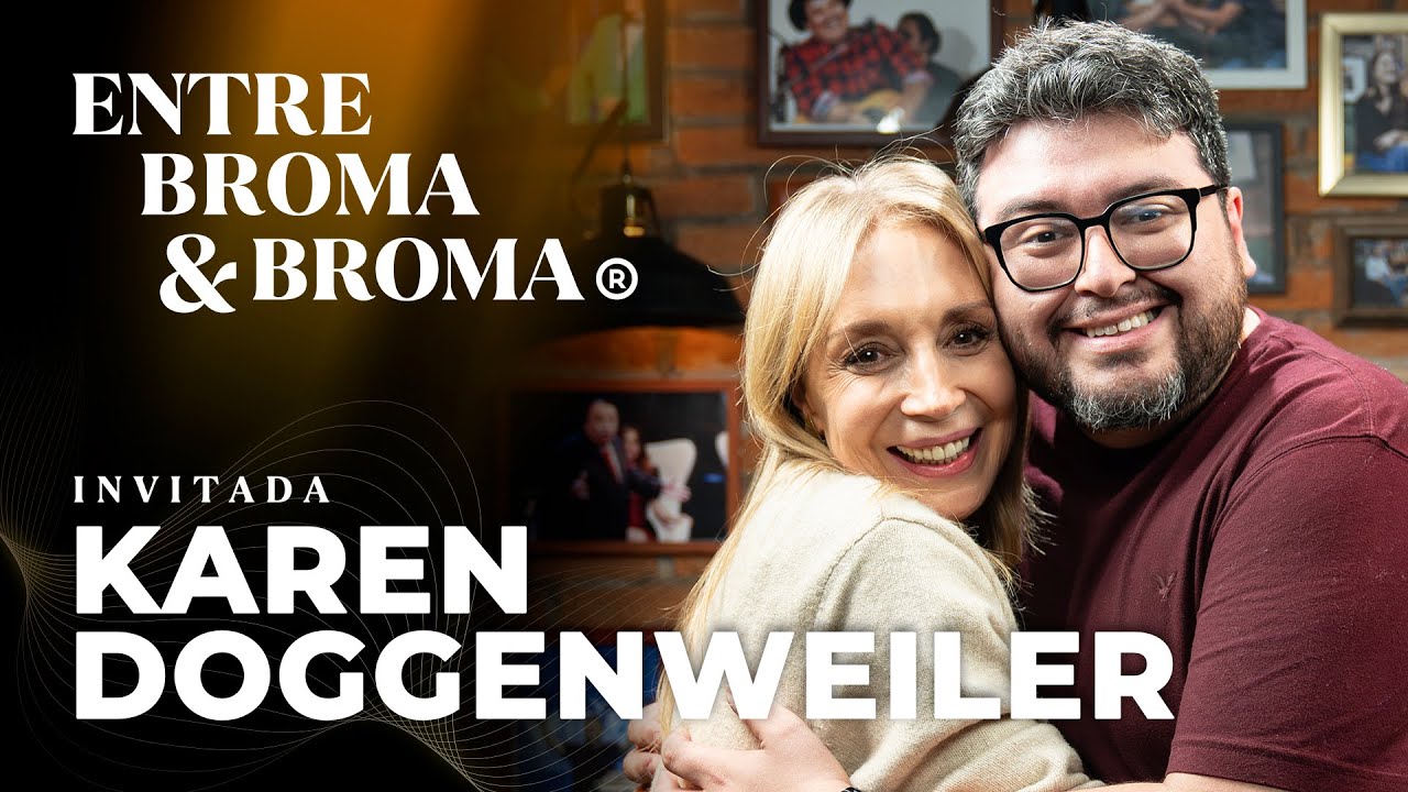 Entre Broma y Broma | Karen Doggenweiler