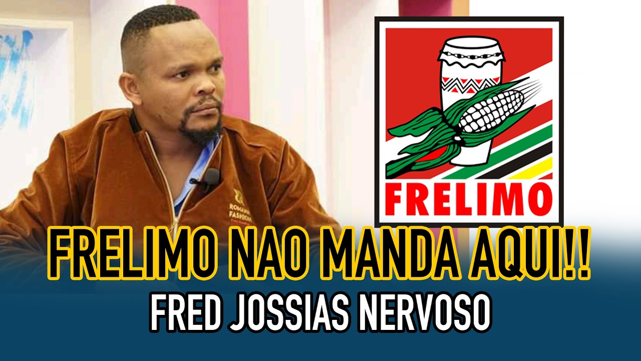FRED JOSSIAS NERVOSO FALOU TUDO FRELIMO NAO MANDA NA TUA TV