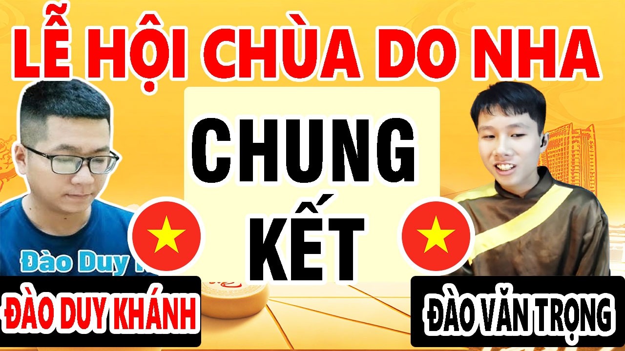 CHUNG KẾT - ĐÀO VĂN TRỌNG VS ĐÀO DUY KHÁNH - LỄ HỘI CHÙA DO NHA 2026 - ĐẲNG CẤP LÊN TIẾNG