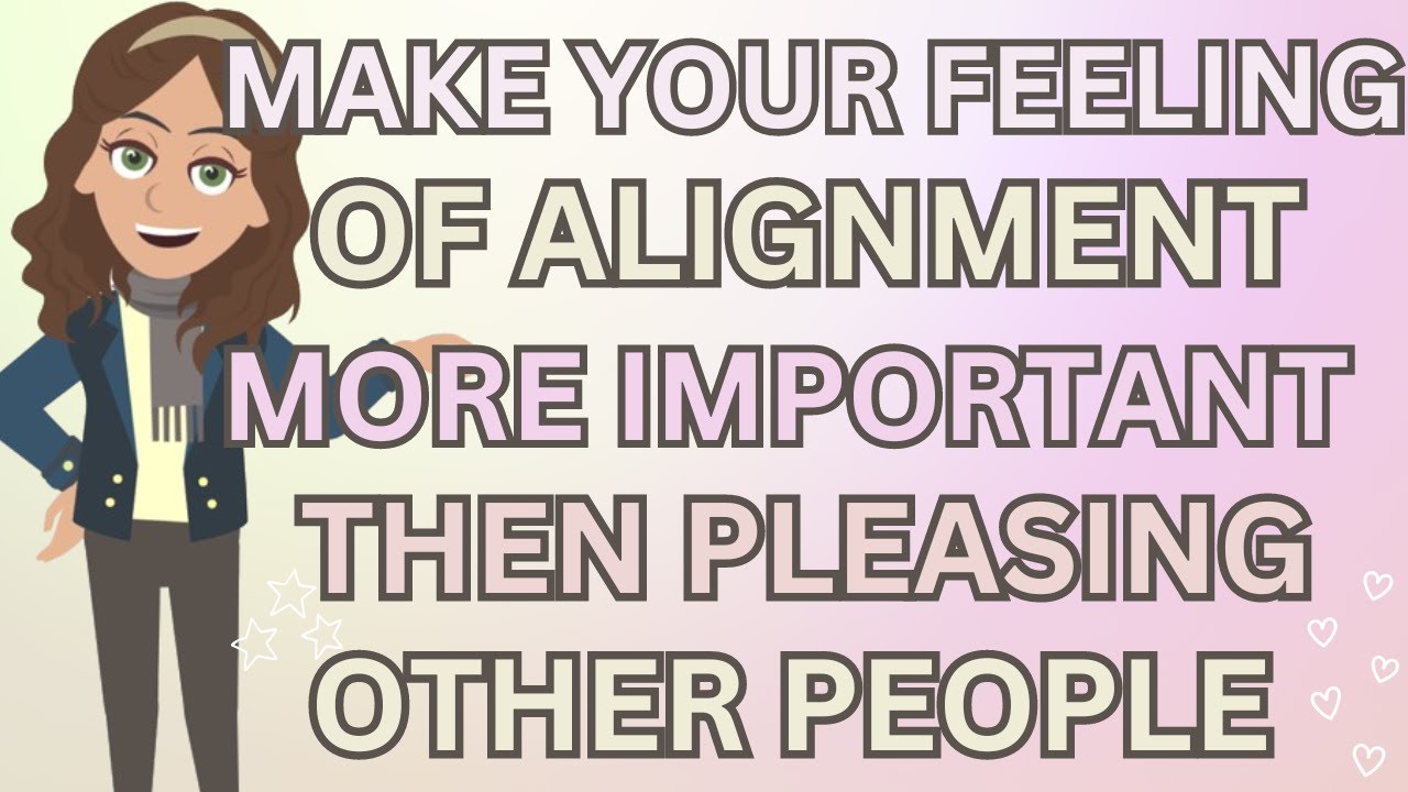 Abraham Hicks- Make Your Feeling Of Alignment More Important Then Pleasing Other People ✨