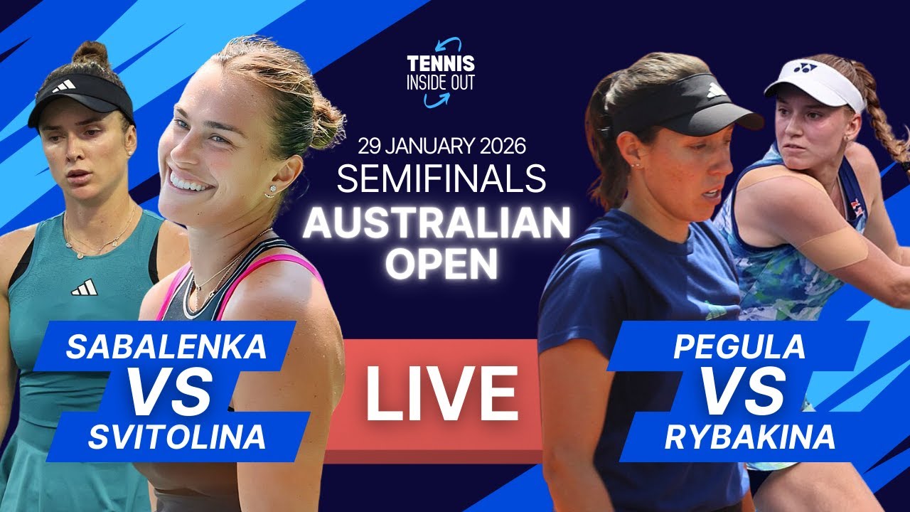 Sabalenka vs Svitolina, followed by Pegula vs Rybakina  - Australian Open 2026