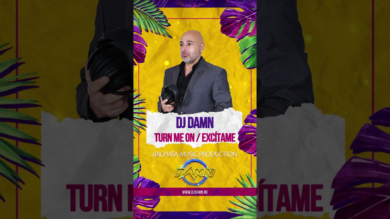 DJ Damn - Turn Me On / Excítame (Bachata)
