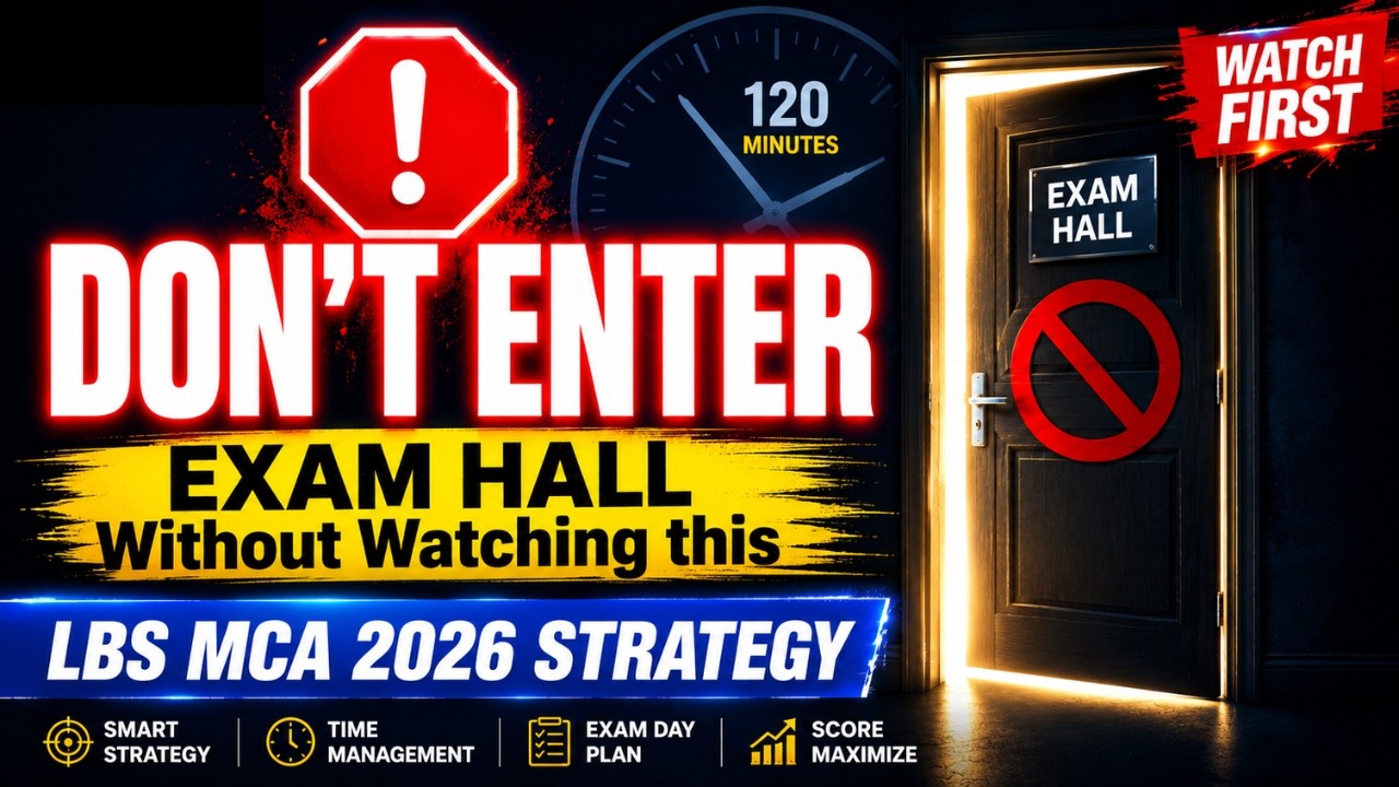 LBS MCA 2026 &mdash; How to Attempt 120 Questions in 120 Minutes | Exam Strategy
