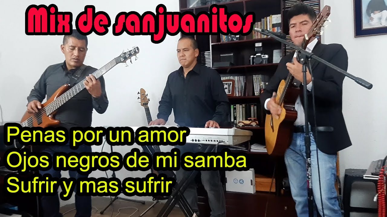 KLEVER BERRONES. Sanjuanitos: Penas por un amor, Ojos negros de mi samba, Sufrir y mas sufrir en mix