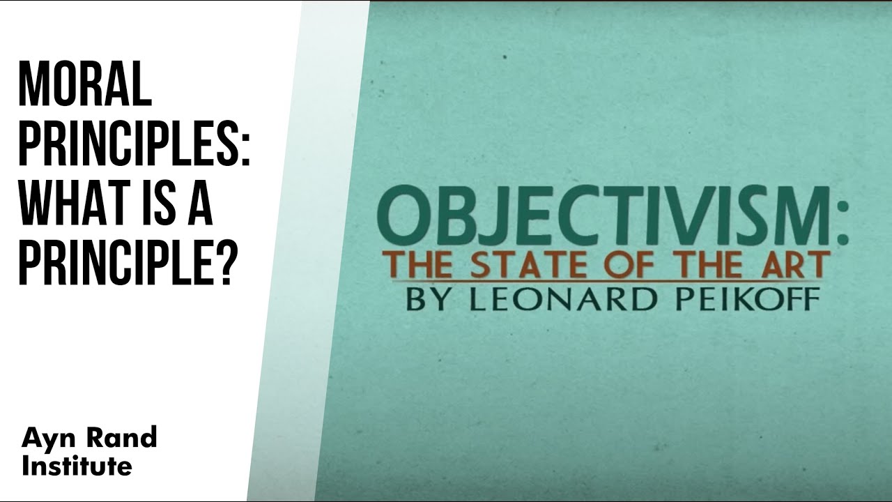 Moral Principles: What Is a Principle? by Leonard Peikoff