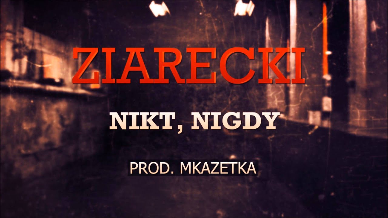 Ziarecki - Nikt, nigdy [Prod. MKaZetKa]