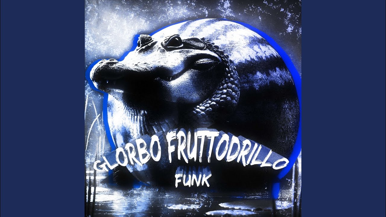 GLORBO FRUTTODRILLO FUNK