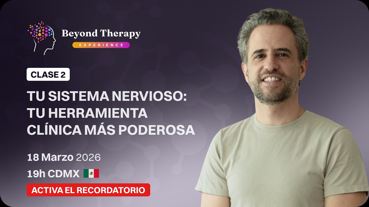 Beyond Therapy | Clase 2 - Sistema Nervioso: tu herramienta clínica más poderosa