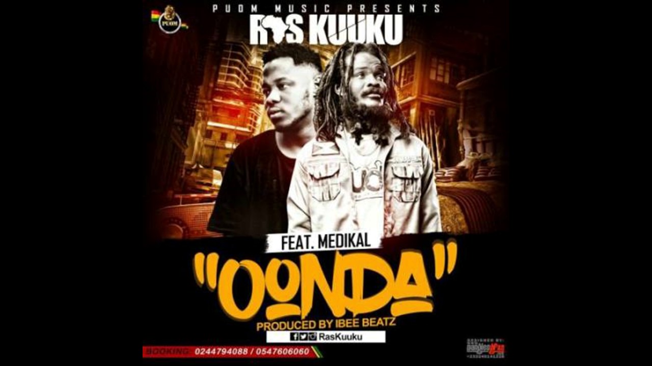 Ras Kuuku &ndash; Oonda ft Medikal Prod By IbeeOnDeBeatz