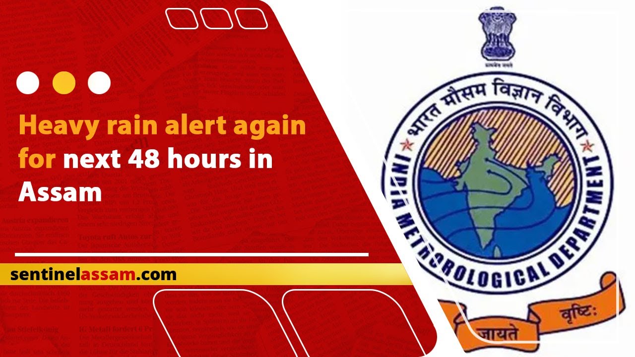 Heavy rain alert again for next 48 hours in Assam