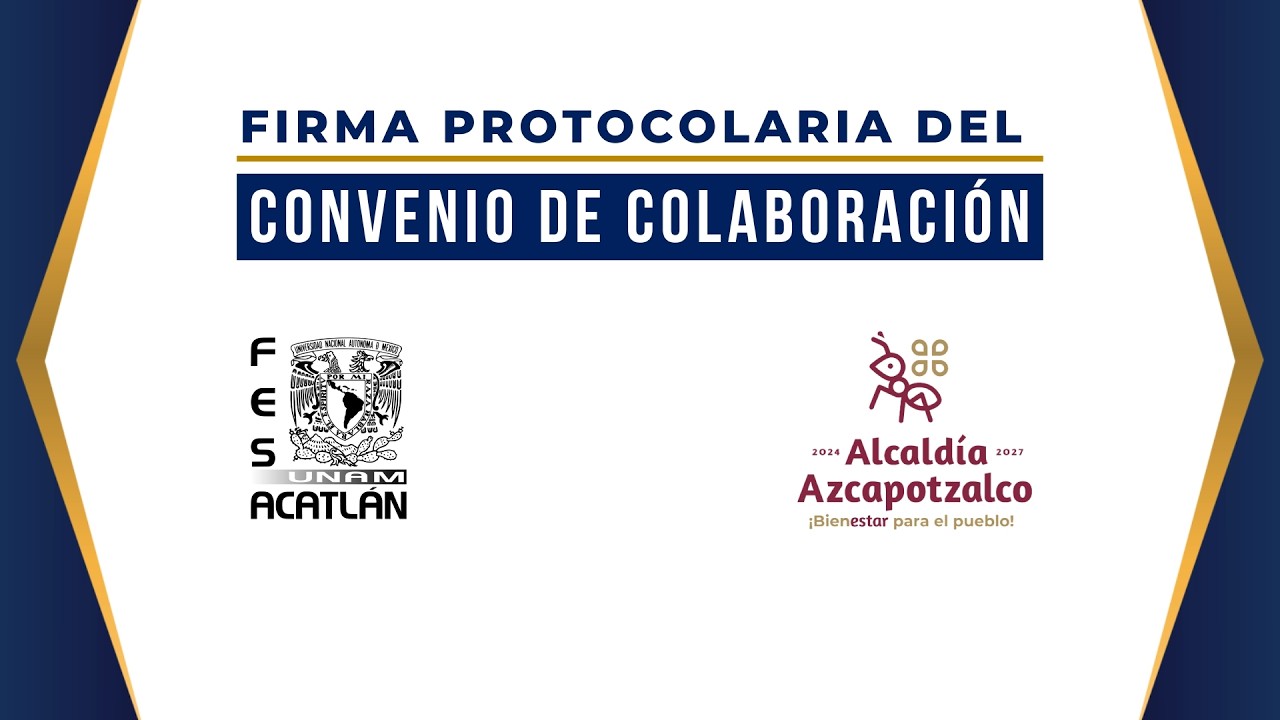 Firma protocolaria del Convenio de colaboración entre la FES Acatlán y la Alcaldía de Azcapotzalco